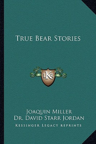 Buch True Bear Stories Joaquin Miller