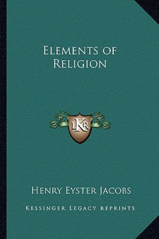 Книга Elements of Religion Henry Eyster Jacobs