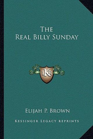 Livre The Real Billy Sunday Elijah P. Brown