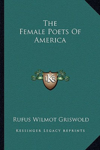 Kniha The Female Poets of America Rufus W. Griswold