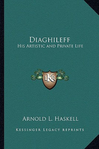 Könyv Diaghileff: His Artistic and Private Life Arnold L. Haskell
