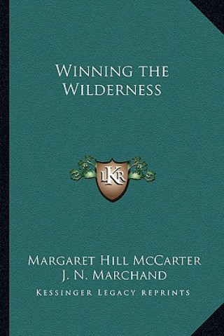 Kniha Winning the Wilderness Margaret Hill McCarter