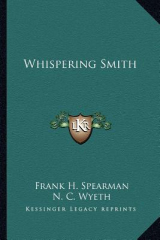 Kniha Whispering Smith Frank H. Spearman