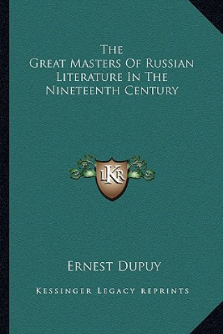 Książka The Great Masters of Russian Literature in the Nineteenth Century Ernest Dupuy