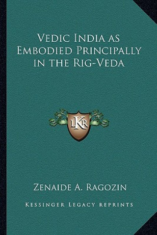 Livro Vedic India as Embodied Principally in the Rig-Veda Zenaide A. Ragozin