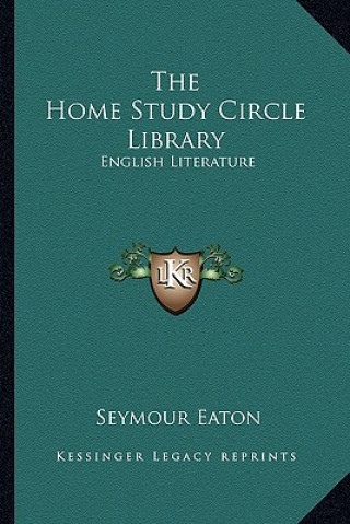 Libro The Home Study Circle Library: English Literature Seymour Eaton