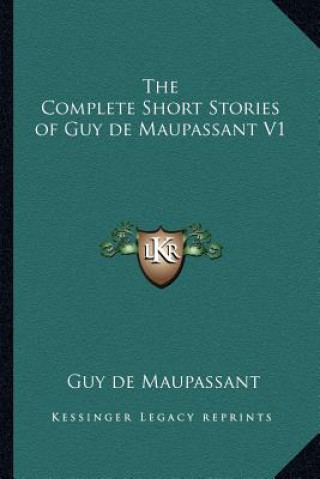 Carte The Complete Short Stories of Guy de Maupassant V1 Guy de Maupassant