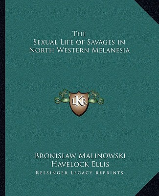 Kniha The Sexual Life of Savages in North Western Melanesia Bronislaw Malinowski