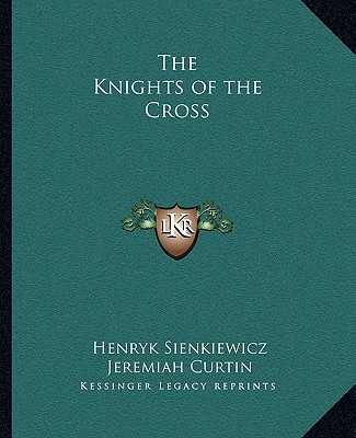 Carte The Knights of the Cross Henryk K. Sienkiewicz