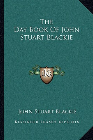 Kniha The Day Book of John Stuart Blackie John Stuart Blackie