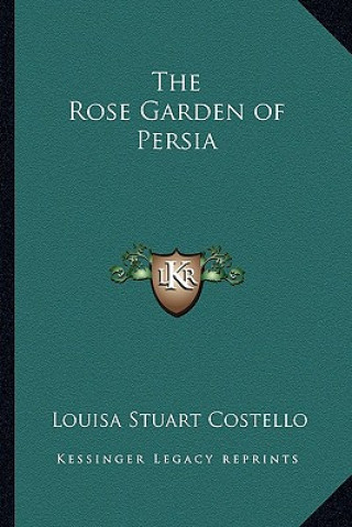 Książka The Rose Garden of Persia Louisa Stuart Costello