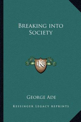 Kniha Breaking Into Society George Ade