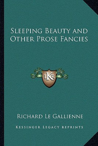 Knjiga Sleeping Beauty and Other Prose Fancies Richard Le Gallienne