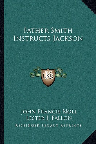 Книга Father Smith Instructs Jackson John Francis Noll