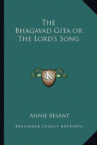 Könyv The Bhagavad Gita or the Lord's Song Annie Besant