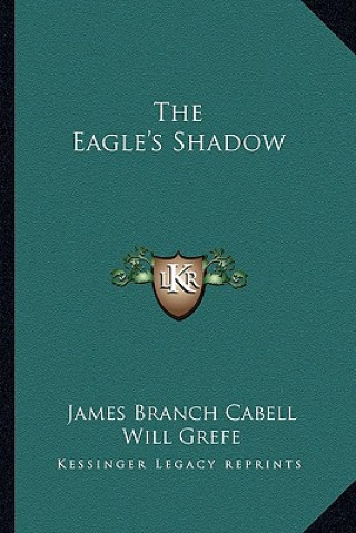 Kniha The Eagle's Shadow James Branch Cabell