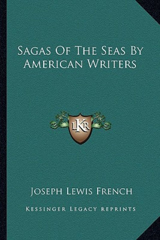 Kniha Sagas of the Seas by American Writers Joseph Lewis French