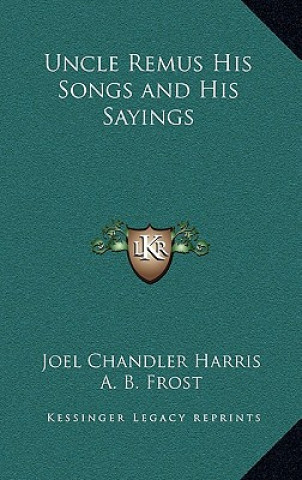 Book Uncle Remus His Songs and His Sayings Joel Chandler Harris