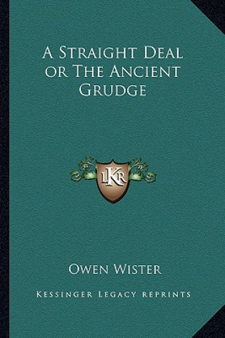 Book A Straight Deal or the Ancient Grudge Owen Wister