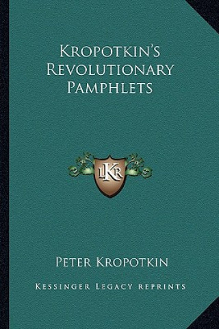 Knjiga Kropotkin's Revolutionary Pamphlets Petr Alekseevich Kropotkin