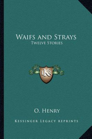 Könyv Waifs and Strays: Twelve Stories Henry O