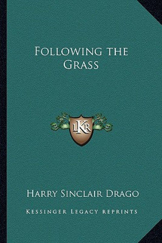 Kniha Following the Grass Harry Sinclair Drago