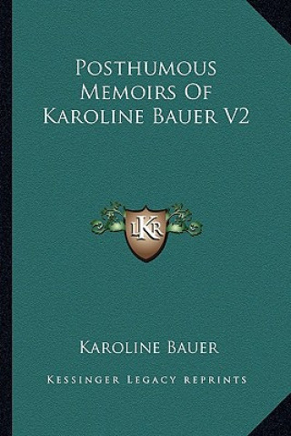 Книга Posthumous Memoirs of Karoline Bauer V2 Karoline Bauer