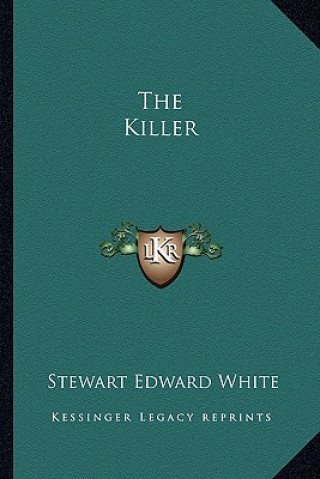 Kniha The Killer Stewart Edward White