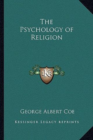 Kniha The Psychology of Religion George Albert Coe