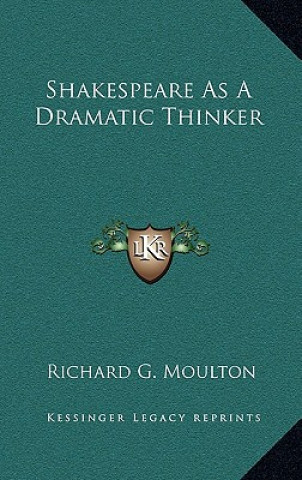 Boek Shakespeare as a Dramatic Thinker Richard G. Moulton