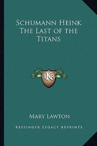 Carte Schumann Heink the Last of the Titans Mary Lawton