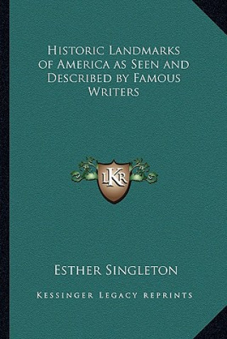 Carte Historic Landmarks of America as Seen and Described by Famous Writers Esther Singleton