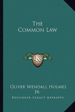 Kniha The Common Law Holmes  Oliver Wendell  Jr.