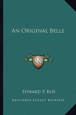 Kniha An Original Belle Edward Payson Roe