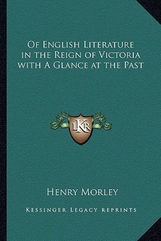 Βιβλίο Of English Literature in the Reign of Victoria with a Glance at the Past Henry Morley