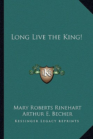 Kniha Long Live the King! Rinehart  Mary Roberts  Avery