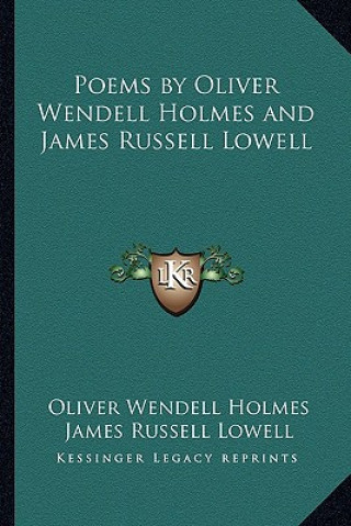 Buch Poems by Oliver Wendell Holmes and James Russell Lowell Oliver Wendell Holmes