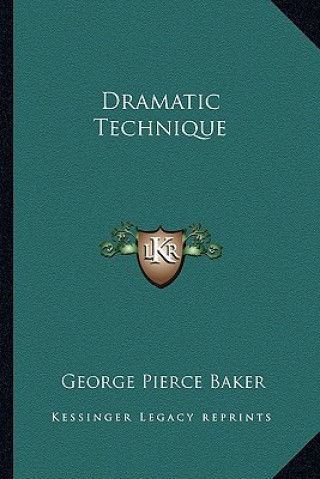 Książka Dramatic Technique George Pierce Baker