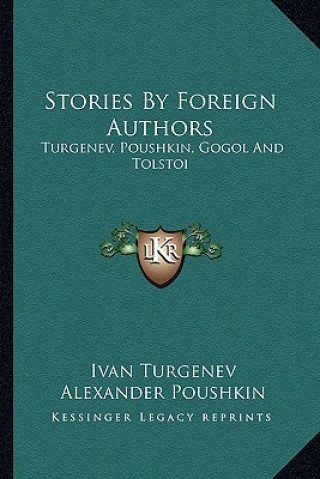 Książka Stories By Foreign Authors: Turgenev, Poushkin, Gogol And Tolstoi Ivan Sergeevich Turgenev
