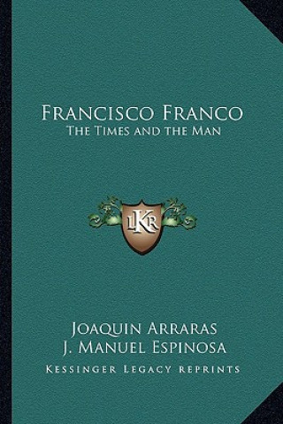 Kniha Francisco Franco: The Times and the Man Joaquin Arraras