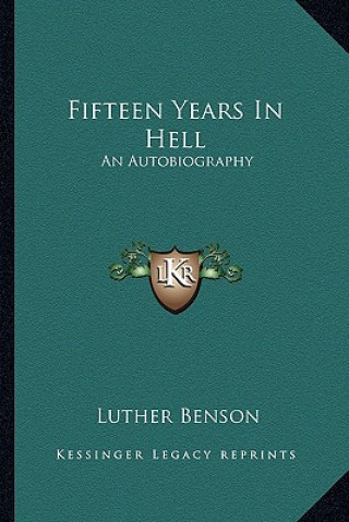 Knjiga Fifteen Years in Hell: An Autobiography Luther Benson