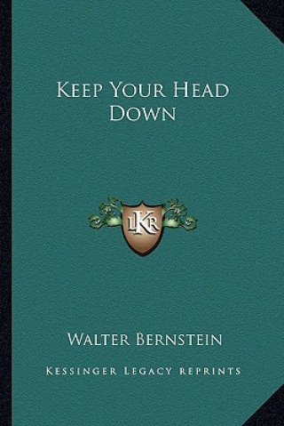 Kniha Keep Your Head Down Walter Bernstein