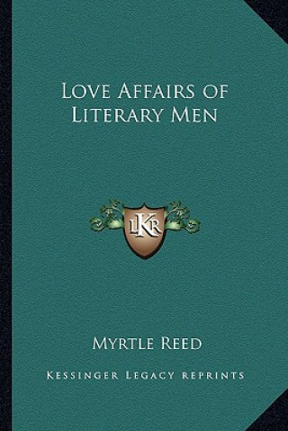 Knjiga Love Affairs of Literary Men Myrtle Reed