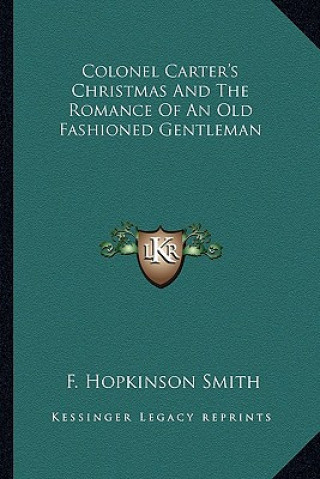 Book Colonel Carter's Christmas and the Romance of an Old Fashioned Gentleman F. Hopkinson Smith