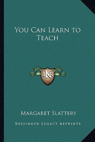 Książka You Can Learn to Teach Margaret Slattery