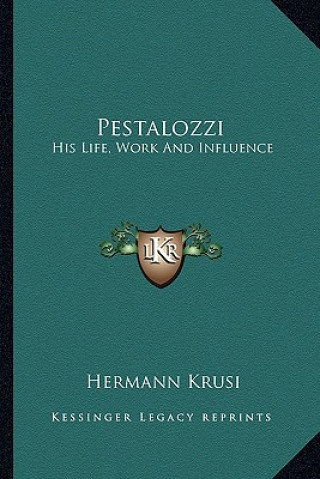 Książka Pestalozzi: His Life, Work and Influence Hermann Krusi