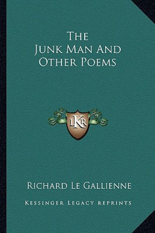 Livre The Junk Man and Other Poems Richard Le Gallienne