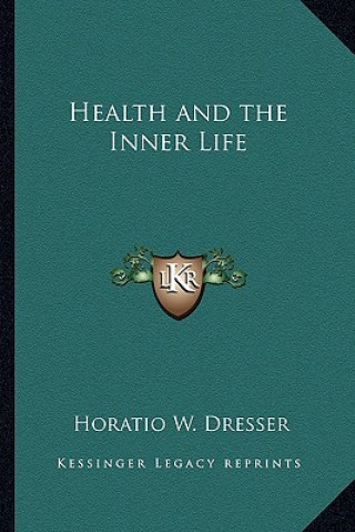 Könyv Health and the Inner Life Horatio W. Dresser