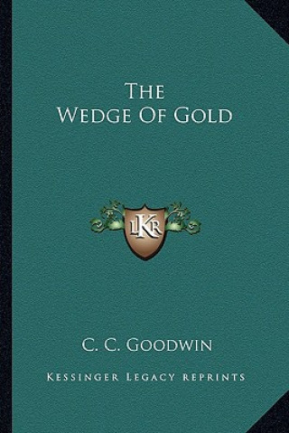 Kniha The Wedge of Gold C. C. Goodwin