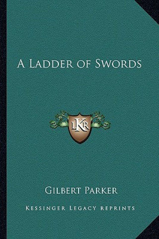 Książka A Ladder of Swords Gilbert Parker